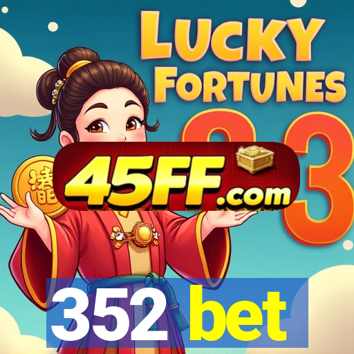 352 bet